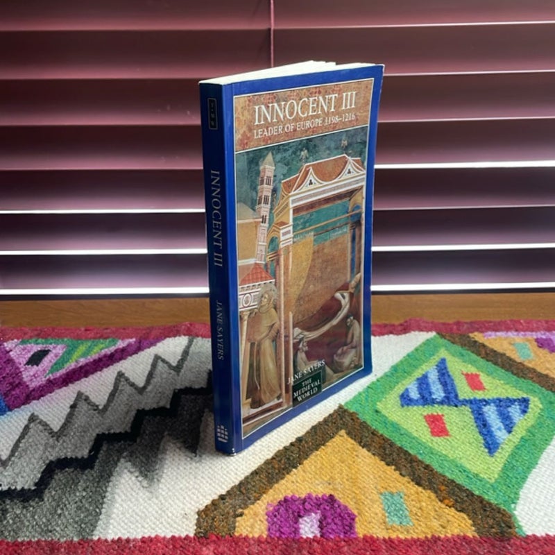 Innocent III: Leader of Europe 1198-1216
