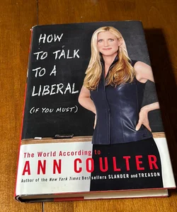 Signed 1st Ed /1st * How to Talk to a Liberal (If You Must)