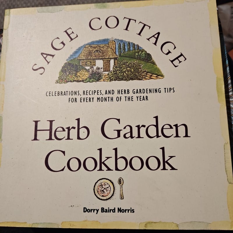 The Sage Cottage Herb Garden Cookbook