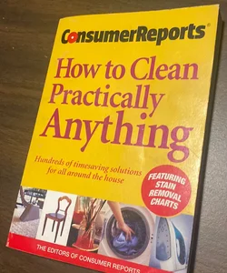 ConsumerReports How to Clean Practically Anything