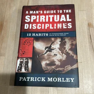 A Man's Guide to the Spiritual Disciplines