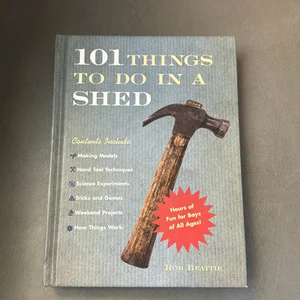 101 Things to Do in a Shed