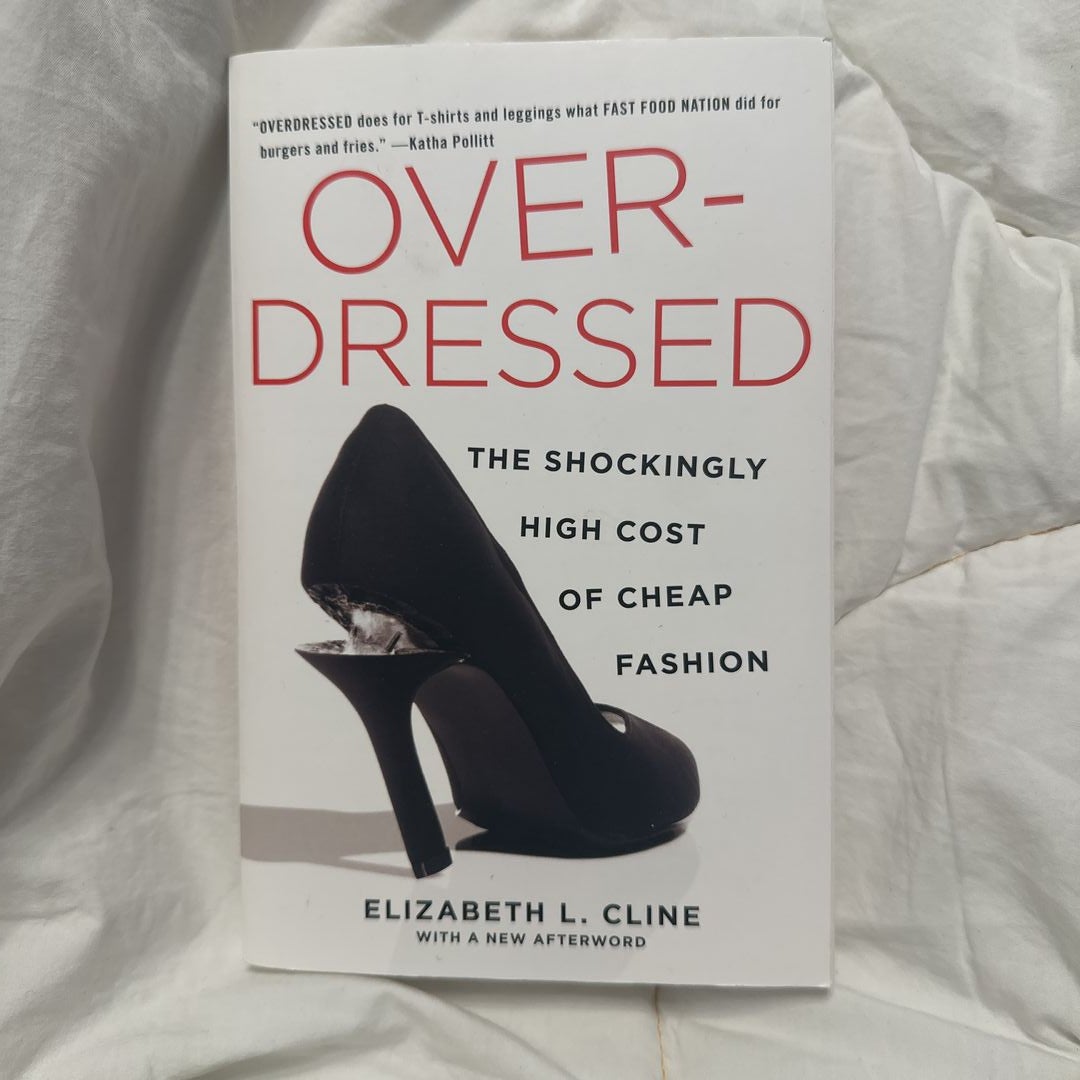 Overdressed: The Shockingly High Cost of Cheap Fashion: Cline, Elizabeth  L.: 9781591846543: : Books