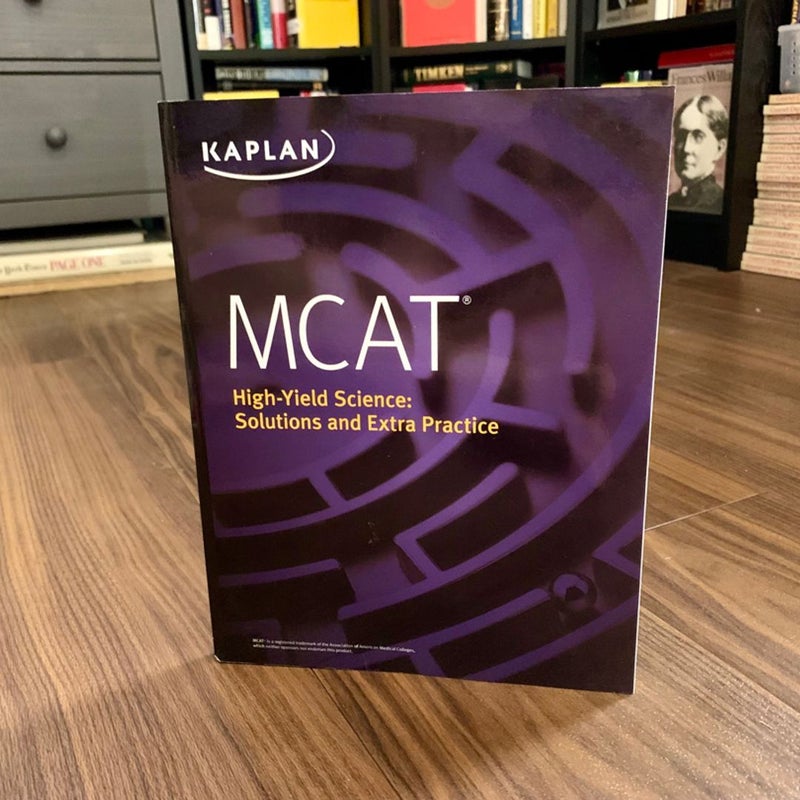 MCAT High-Yield Science: Solutions & Extra Practice (Kaplan)