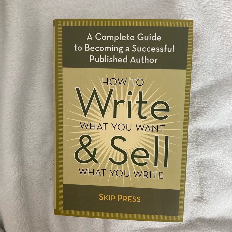 How To Write What You Want & Sell What You Write