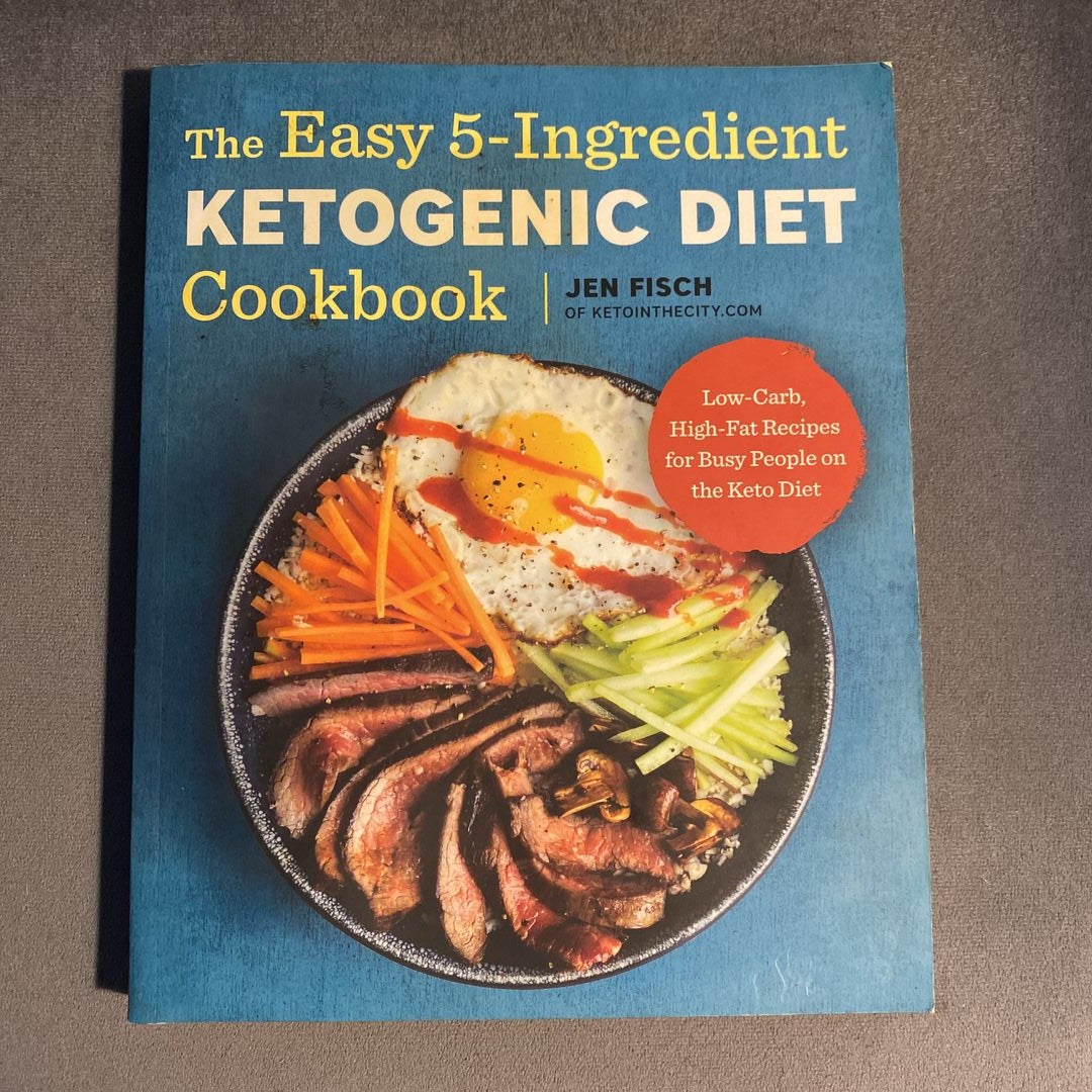 The Easy 5-Ingredient Ketogenic Diet Cookbook