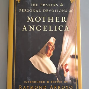 The Prayers and Personal Devotions of Mother Angelica