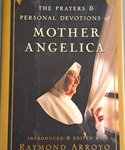 The Prayers and Personal Devotions of Mother Angelica