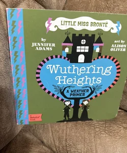 Wuthering Heights. A BabyLit Board Book