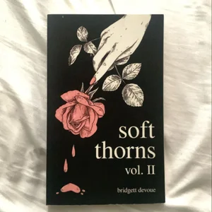 Soft Thorns Vol. II