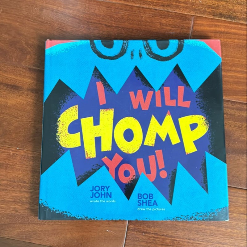 I Will Chomp You!