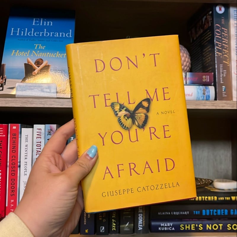 Don't Tell Me You're Afraid