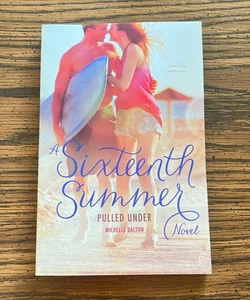 A  Sixteenth Summer: Pulled Under 