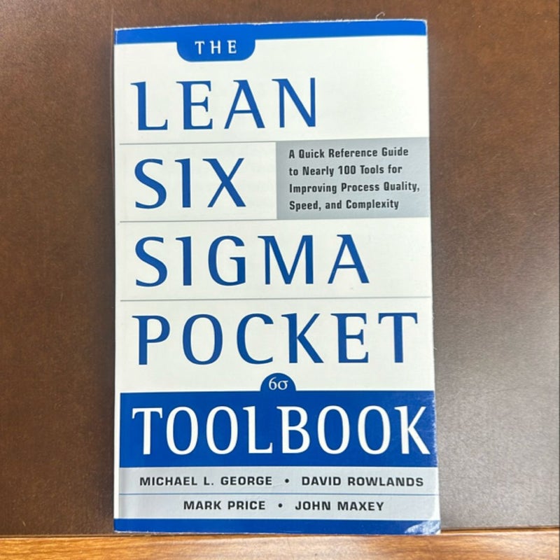 The Lean Six Sigma Pocket Toolbook: a Quick Reference Guide to Nearly 100 Tools for Improving Quality and Speed