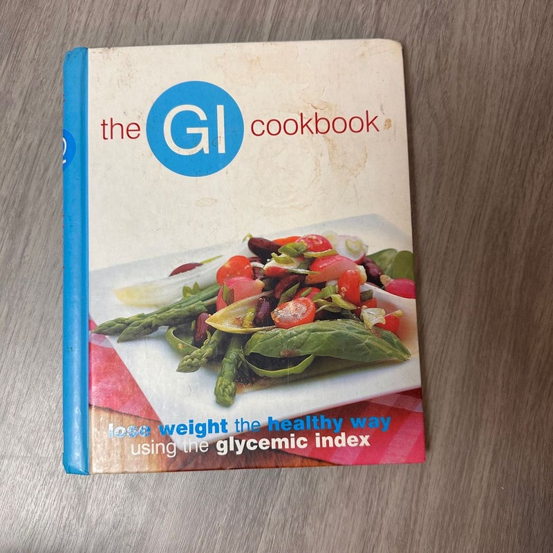 The GI Cookbook - Lose Weight The Healthy Way Using the Glycemic Index