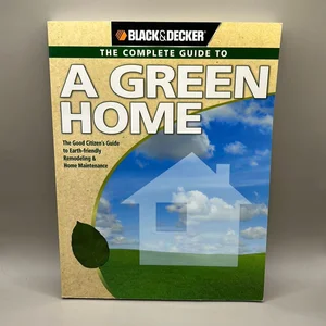 Black and Decker the Complete Guide to a Green Home