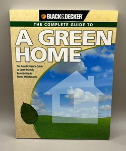 Black and Decker the Complete Guide to a Green Home