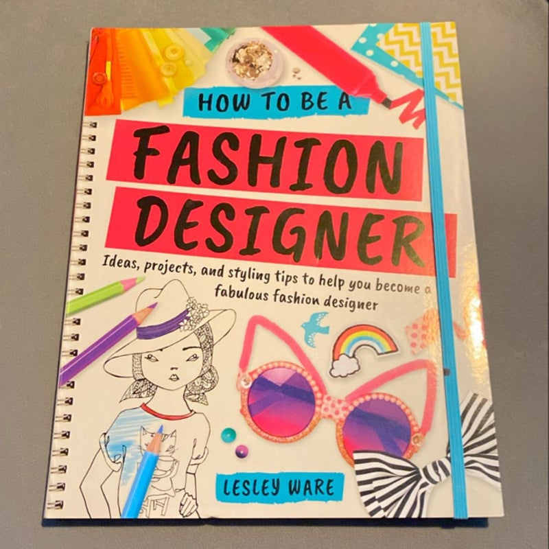 How to Be a Fashion Designer