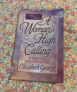 A Woman's High Calling Growth and Study Guide