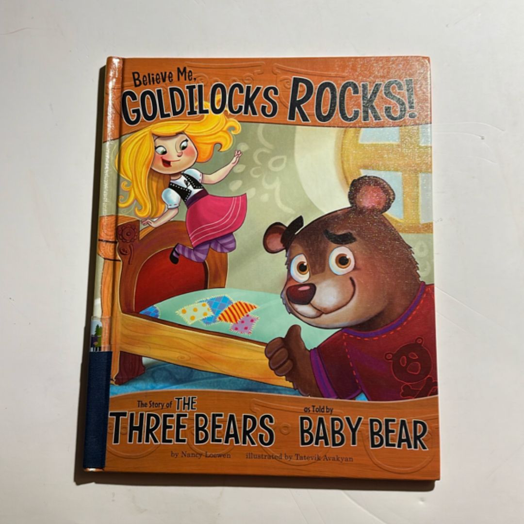 Believe Me, Goldilocks Rocks!