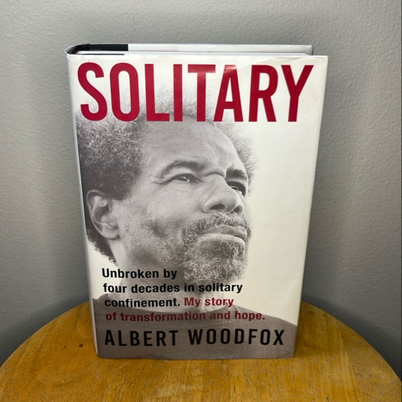 Solitary: Unbroken by Four Decades in Solitary Confinement. My Story of Transformation and Hope – Albert Woodfox (First Edition Hardcover)