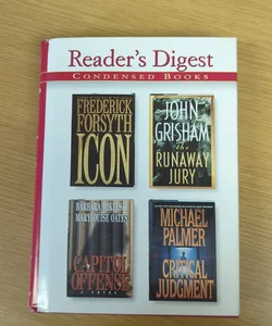 Reader's Digest Condensed Books: Icon, Runaway Jury, Capitol Offense, Critical Judgment 