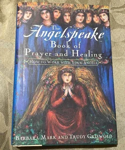 The Angelspeake Book of Prayer and Healing