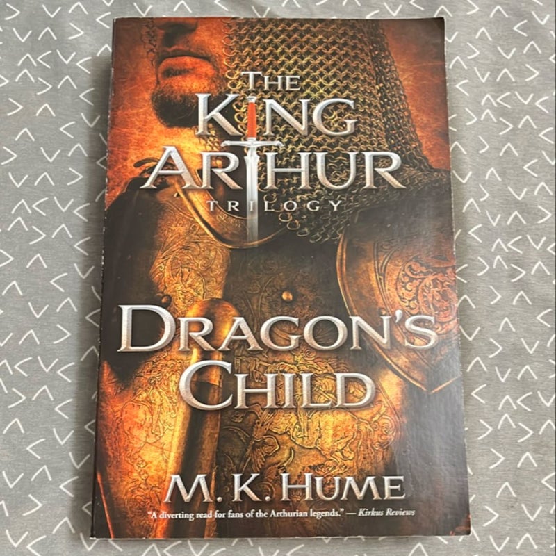 The King Arthur Trilogy Book One: Dragon's Child