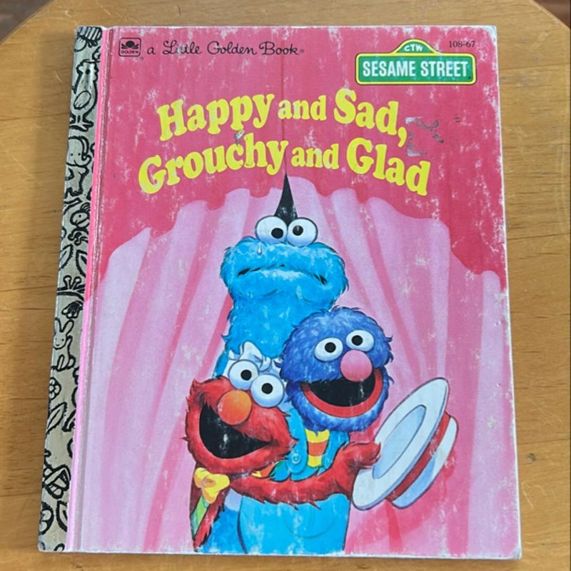 Happy and Sad, Grouchy and Glad