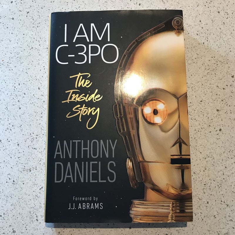 I Am C-3PO: the Inside Story