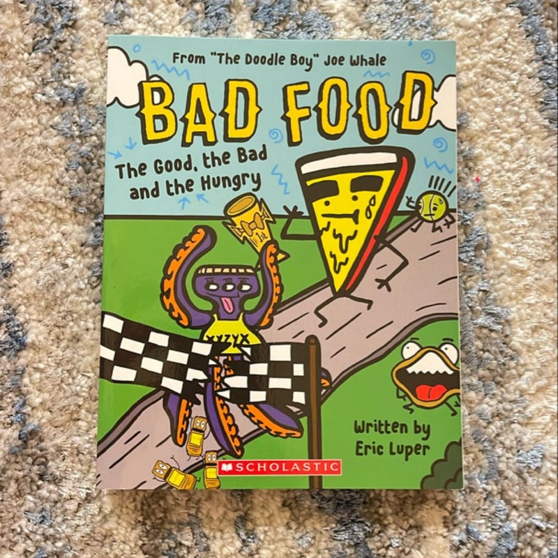 The Good, the Bad and the Hungry: from the Doodle Boy Joe Whale (Bad Food #2)