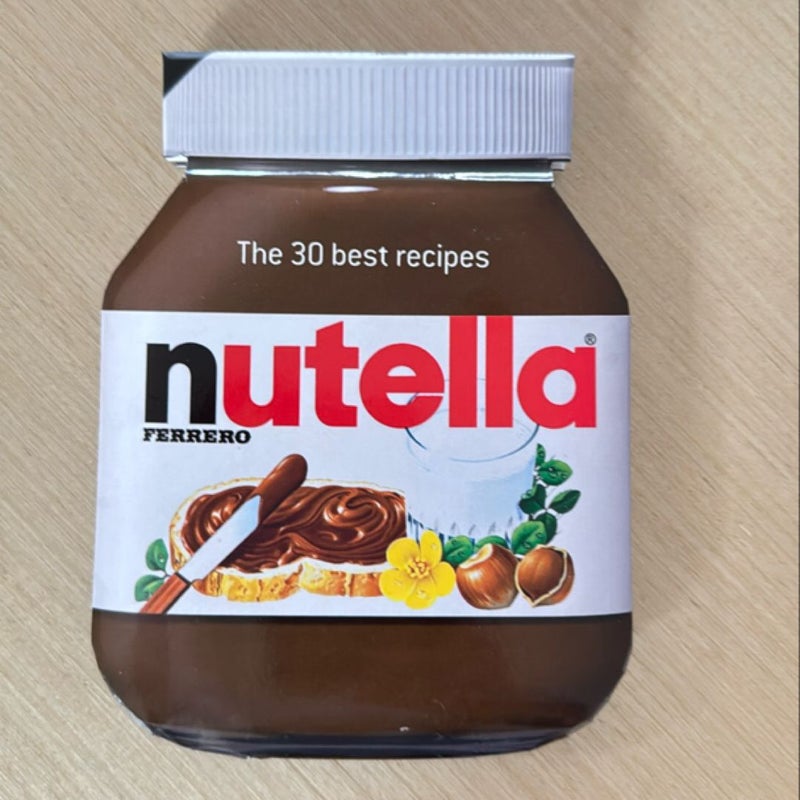 Nutella: the 30 Best Recipes