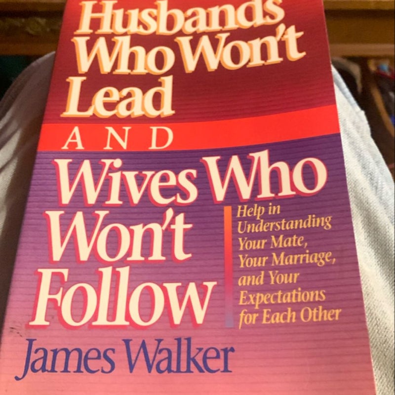 Husbands Who Won't Lead and Wives Who Won't Follow