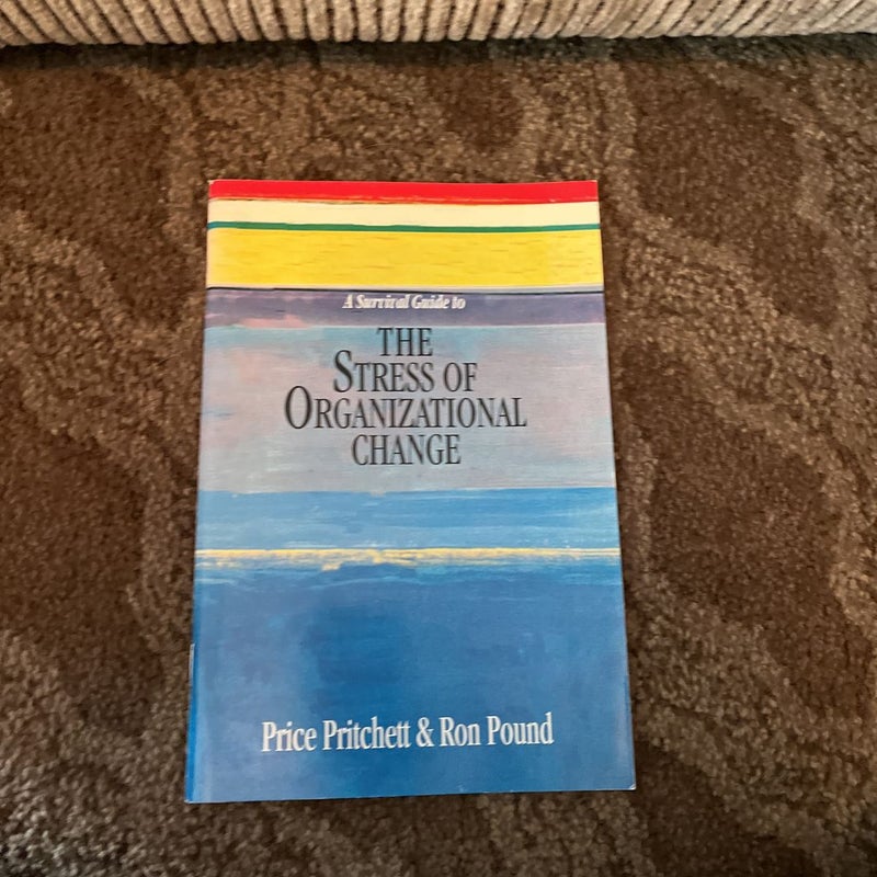 A Survival Guide to the Stress of Organizational Change