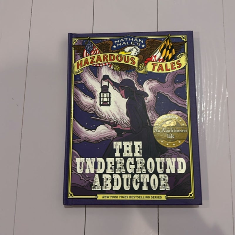 The Underground Abductor (Nathan Hale's Hazardous Tales #5)