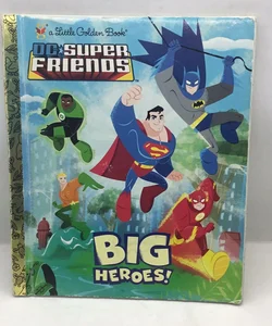 Big Heroes! (DC Super Friends)