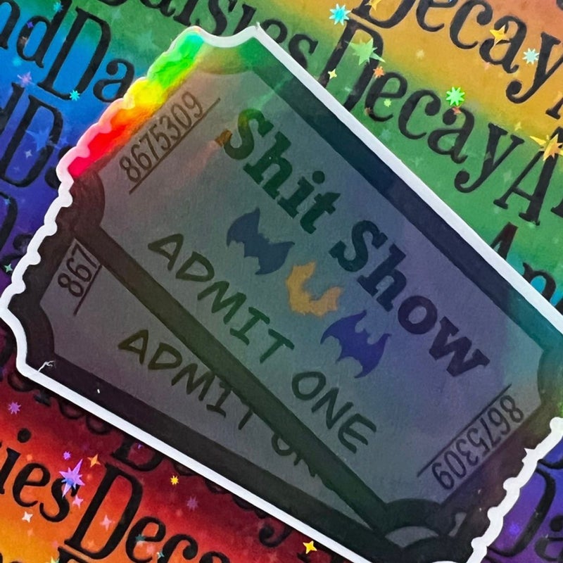 Tickets to the Shit Show Iridescent Sticker