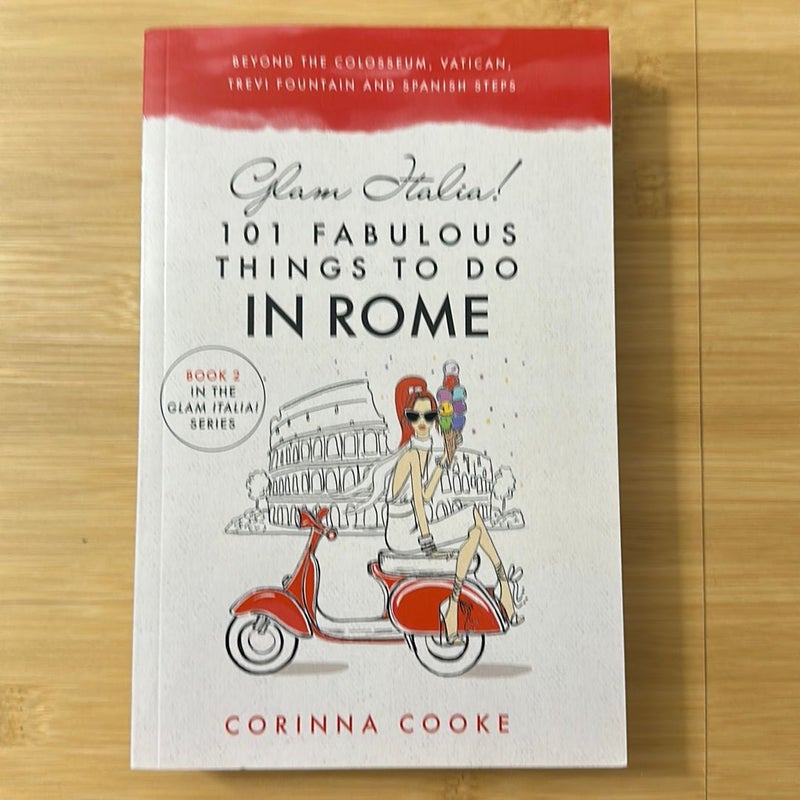 Glam Italia! 101 Fabulous Things to Do in Rome