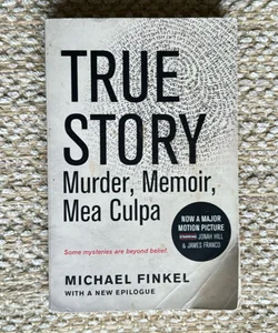 True Story: Murder, Memoir, Mea Culpa