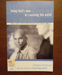 Being God's Man by Resisting the World