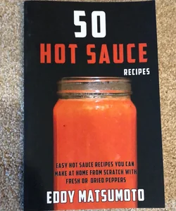 50 Hot Sauce Recipes