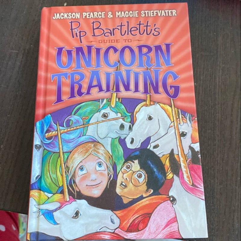 Pip Bartlett's Guide to Unicorn Training (Pip Bartlett #2)