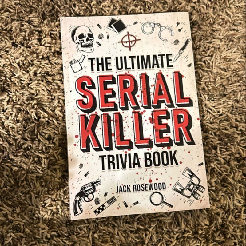 The Ultimate Serial Killer Trivia Book