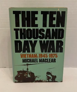 The Ten Thousand Day War Vietnam 1945-1975