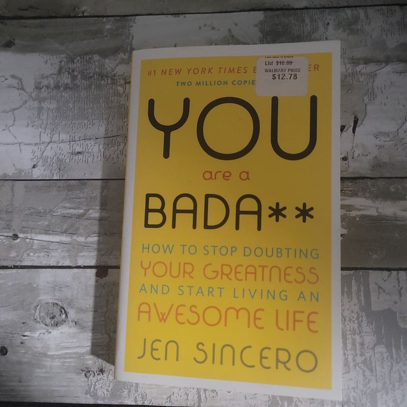 You are a badass how to stop doubting your greatness and start living an awesome life