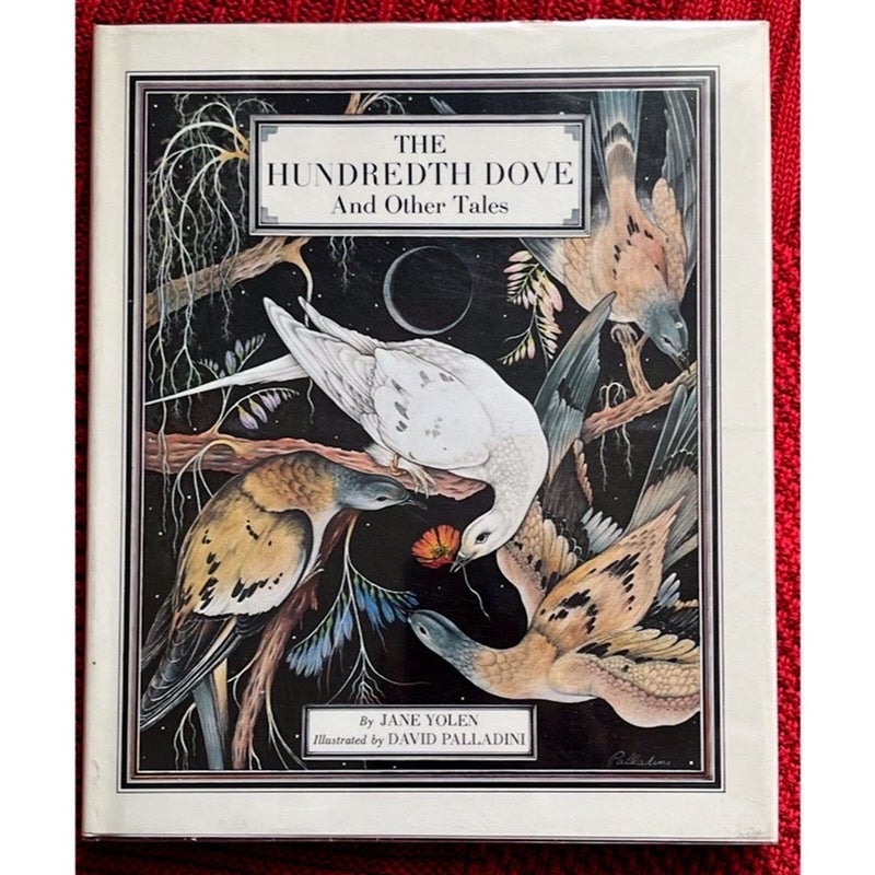 The Hundredth Dove and Other Tales First Edition by Jane Yolen Illustrated by by David Palladini