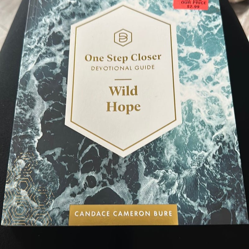 One Step Closer Devotional Guide: Wild Hope