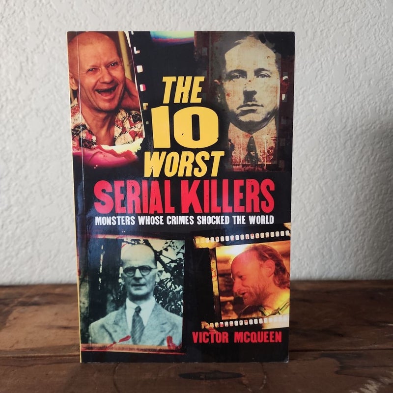 The 10 Worst Serial Killers