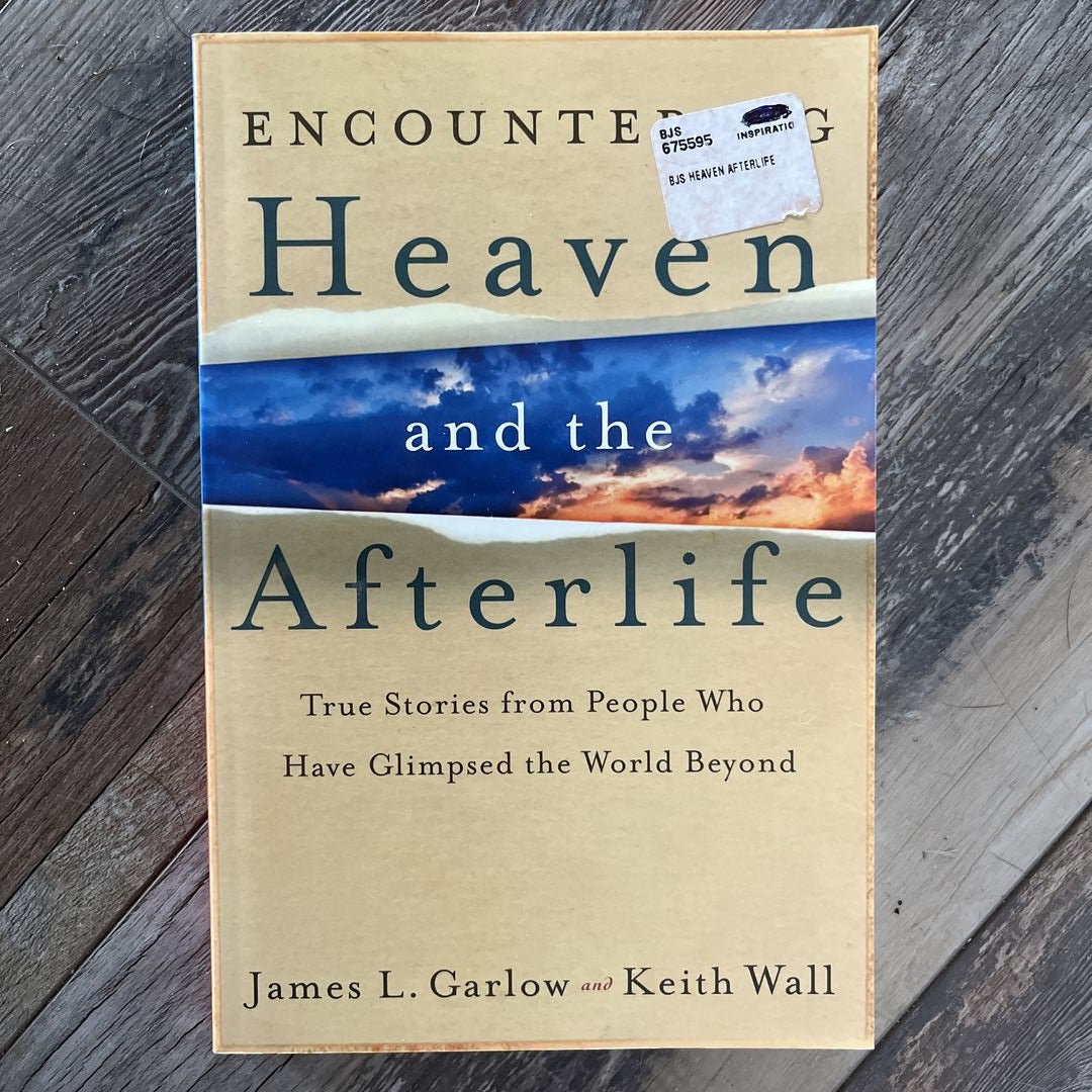 Encountering Heaven and the Afterlife