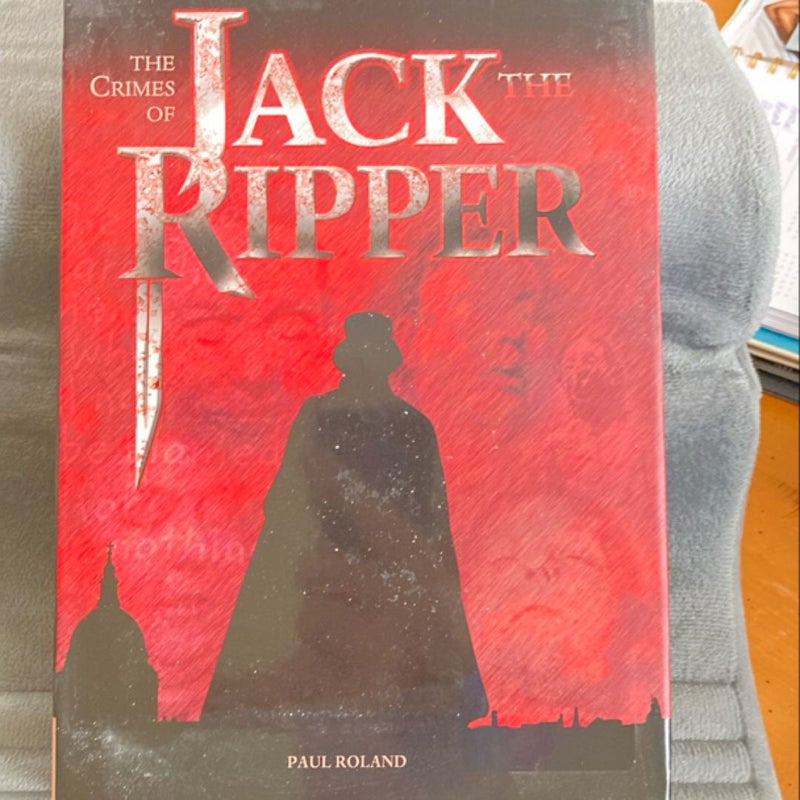 The crimes of Jack the Ripper